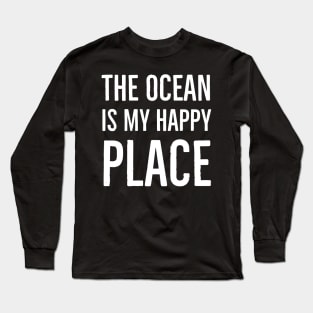 The Ocean Is My Happy Place Long Sleeve T-Shirt